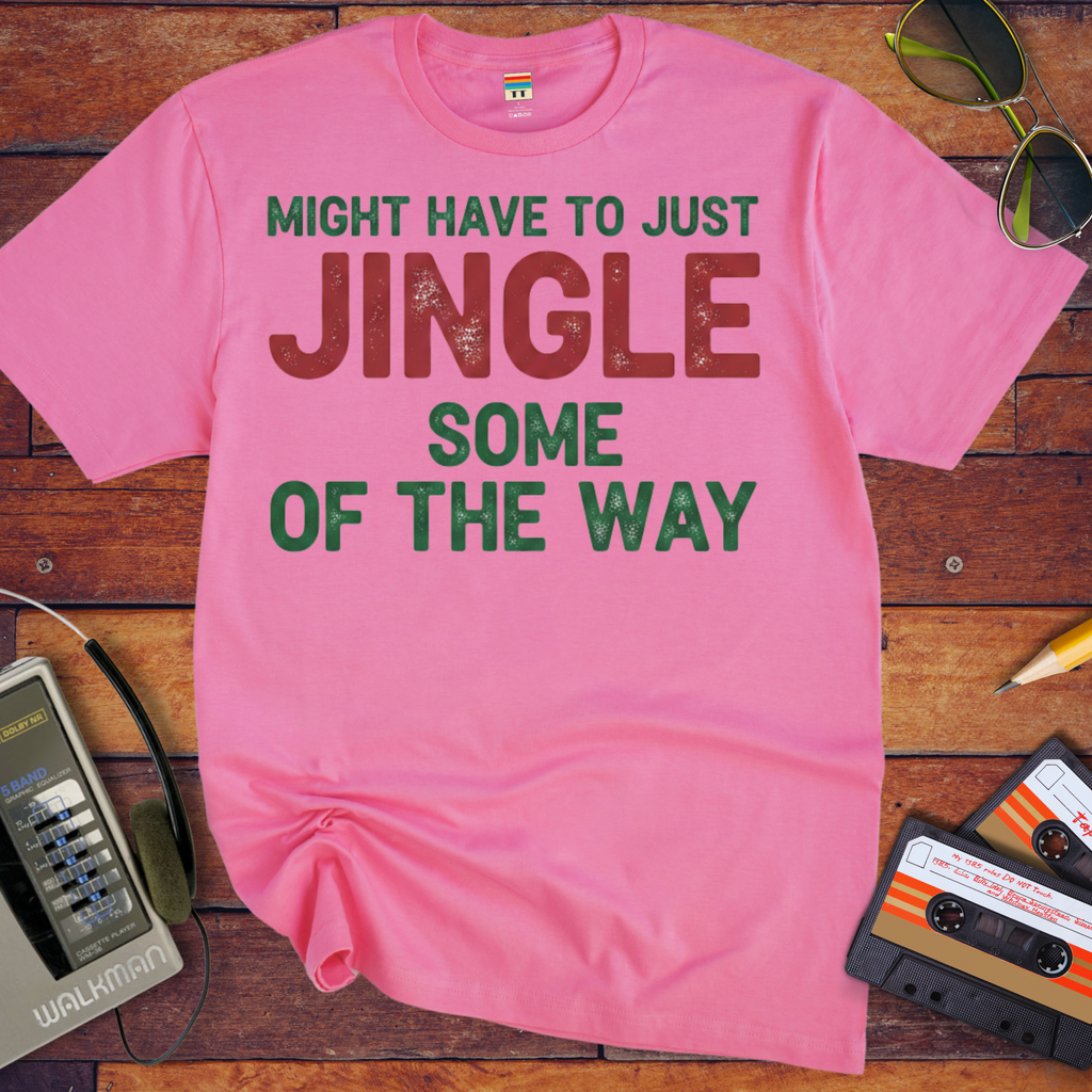 'Might have to just jingle some of the way' Funny T-Shirt