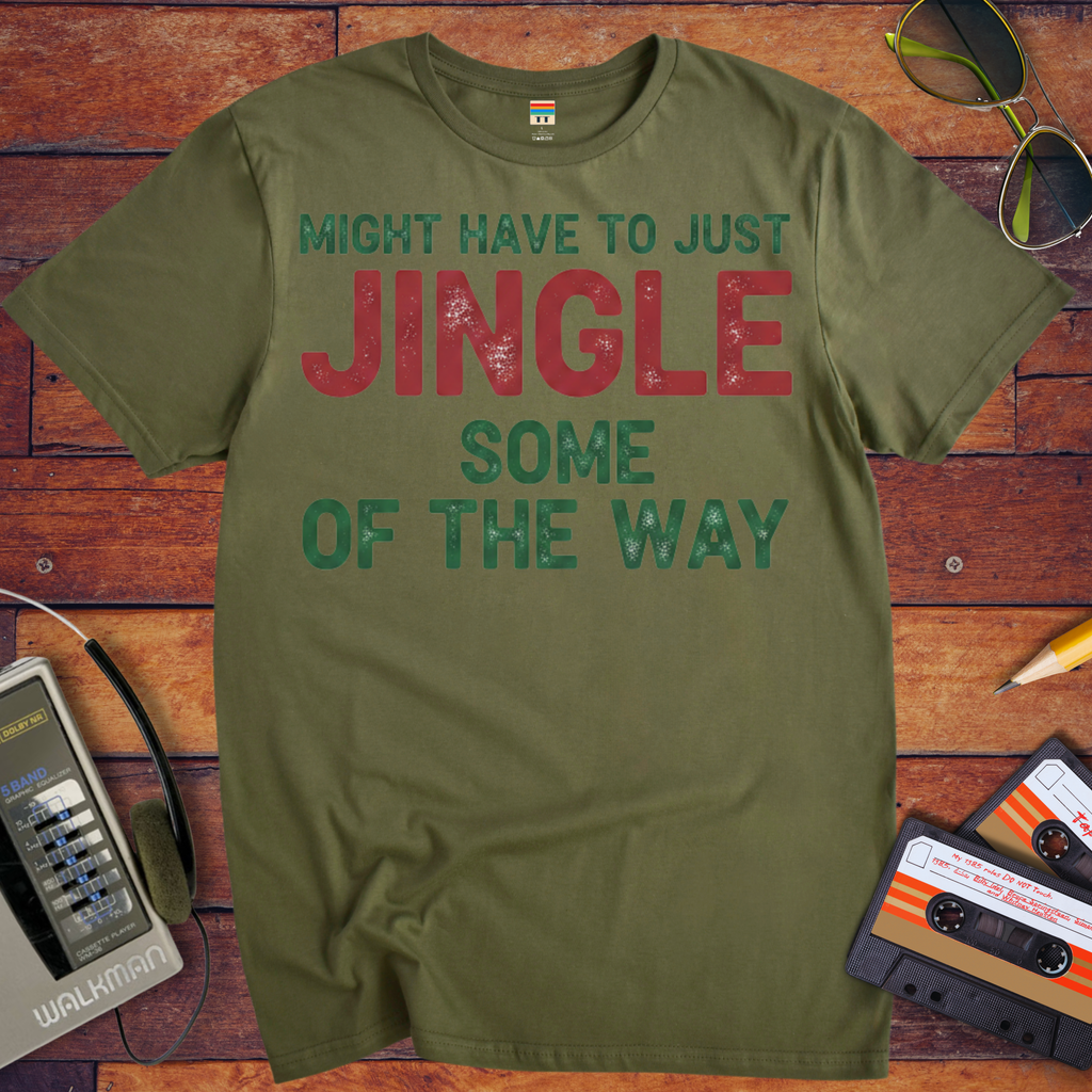 'Might have to just jingle some of the way' Funny T-Shirt