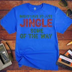 'Might have to just jingle some of the way' Funny T-Shirt