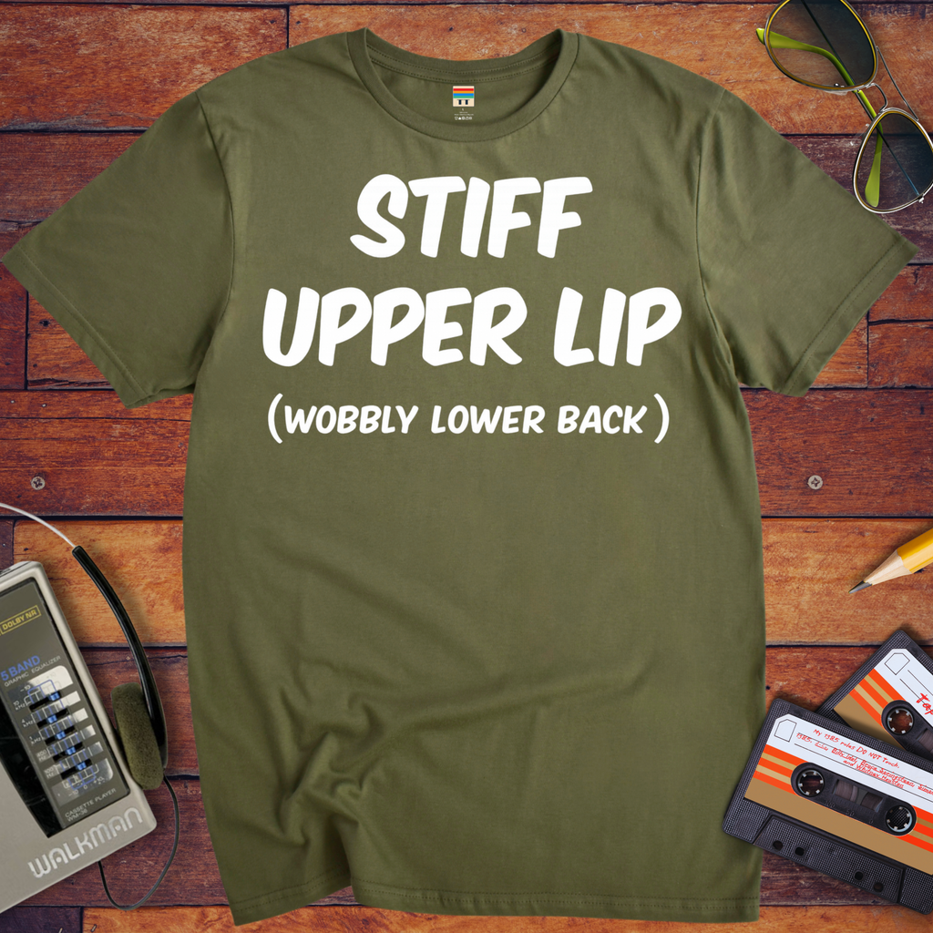 'Stiff Upper Lip , Wobbly Lip' Funny T-Shirt