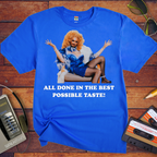 'All in the best possible taste' Funny T-Shirt