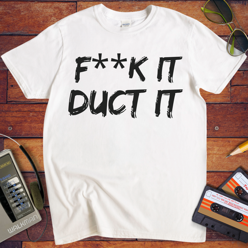 'F**k it Duct it' Funny T-Shirt