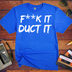 'F**k it Duct it' Funny T-Shirt