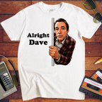 'Alright Dave' T-Shirt
