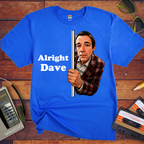 'Alright Dave' T-Shirt
