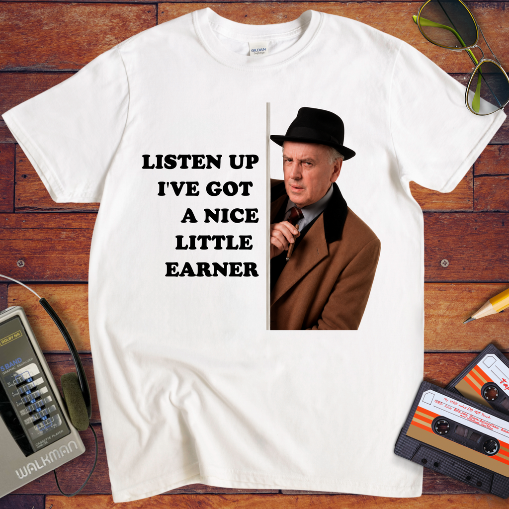'Listen up, I've got a nice little earner' T-Shirt