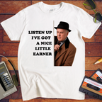 'Listen up, I've got a nice little earner' T-Shirt