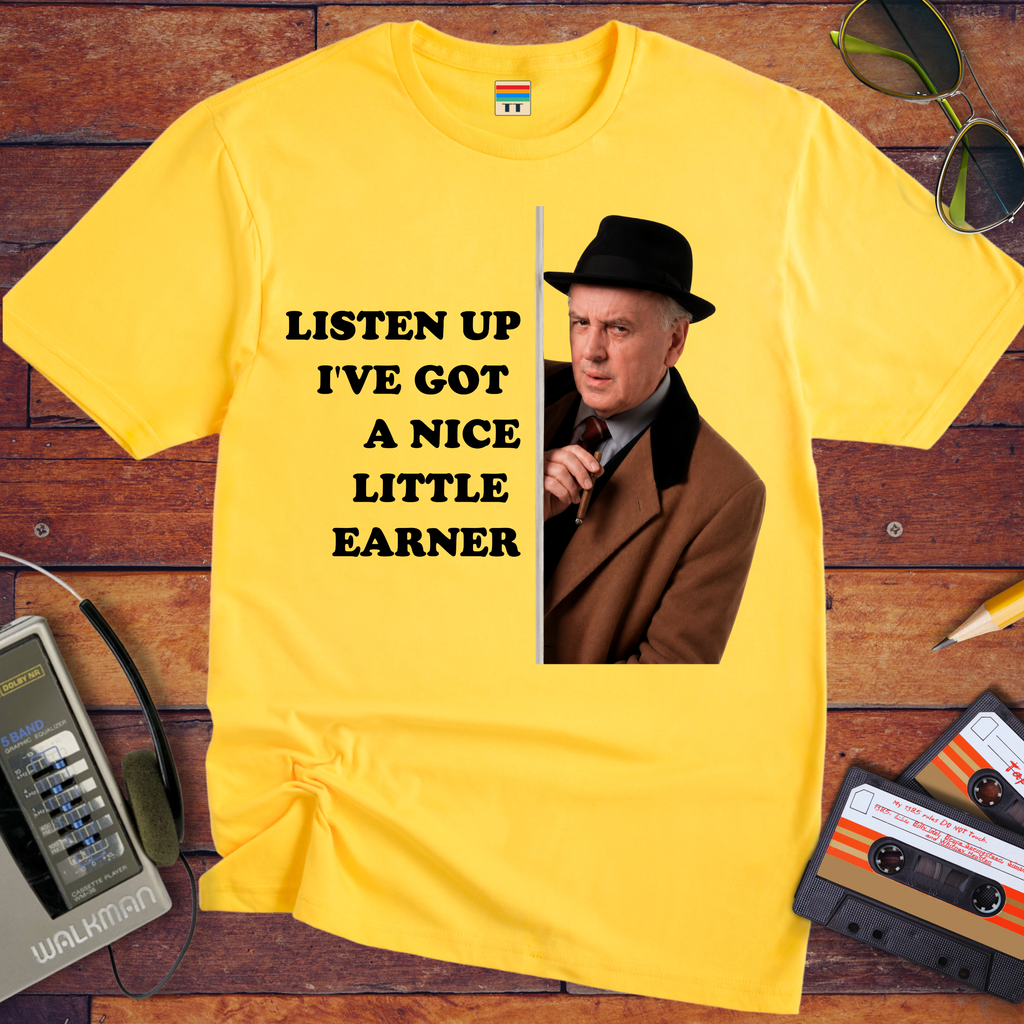 'Listen up, I've got a nice little earner' T-Shirt