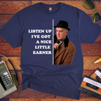 'Listen up, I've got a nice little earner' T-Shirt