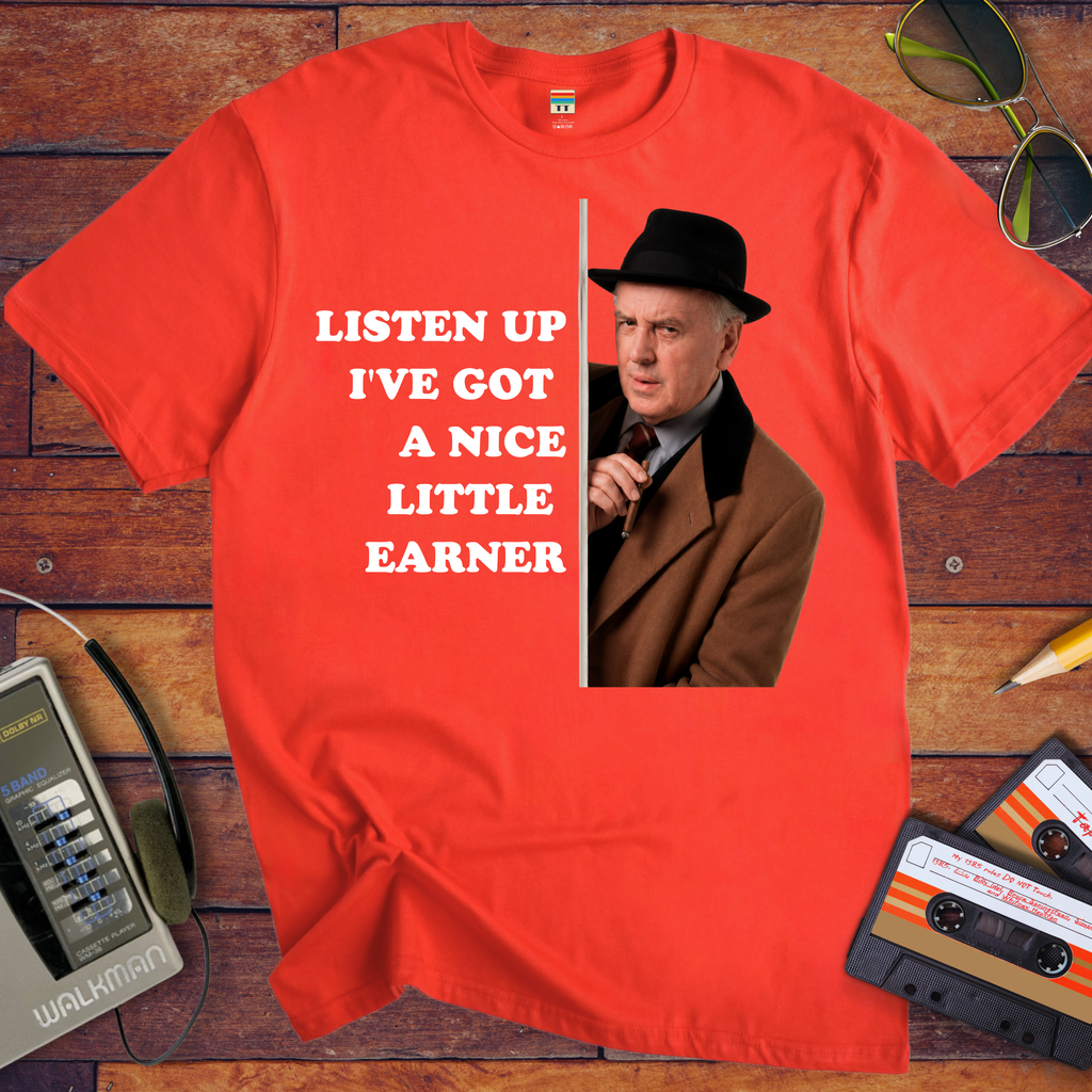 'Listen up, I've got a nice little earner' T-Shirt