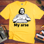 'My Arse' T-Shirt