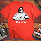 'My Arse' T-Shirt
