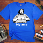 'My Arse' T-Shirt