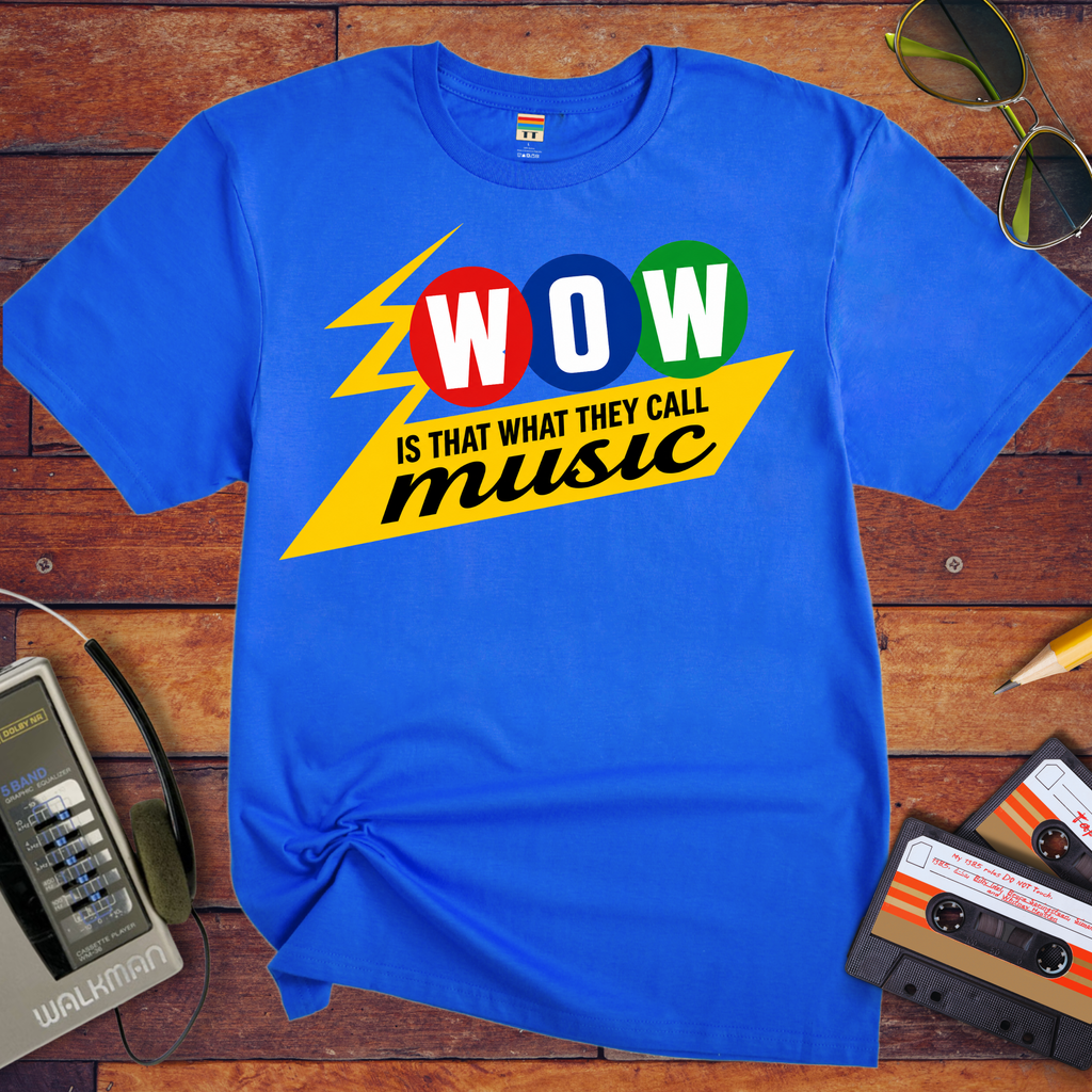 'Wow, is that what you call music' T-Shirt