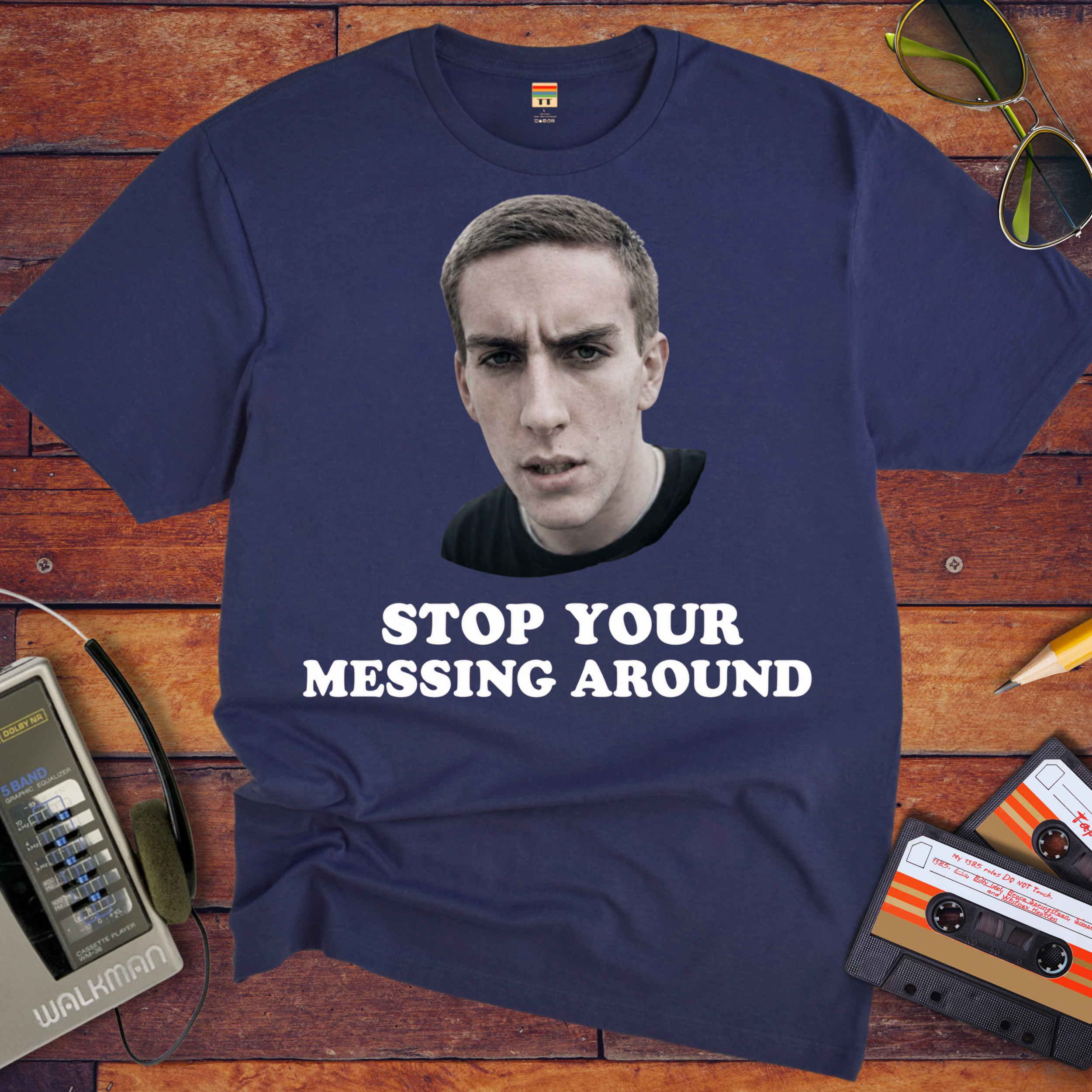 'Stop Your Messing Around' T-Shirt