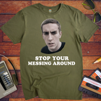 'Stop Your Messing Around' T-Shirt