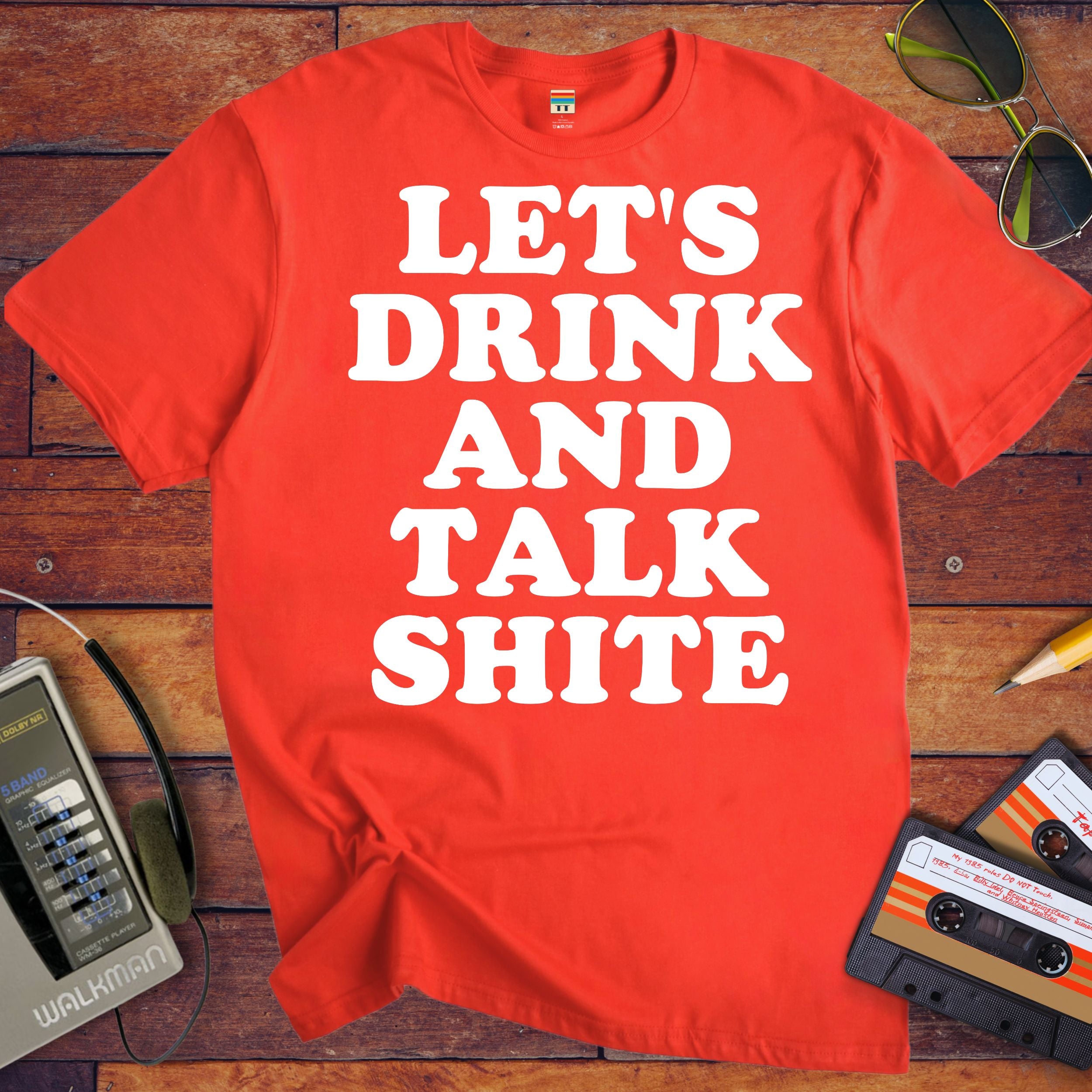 'Let's Drink and Talk Shite' Funny T-Shirt