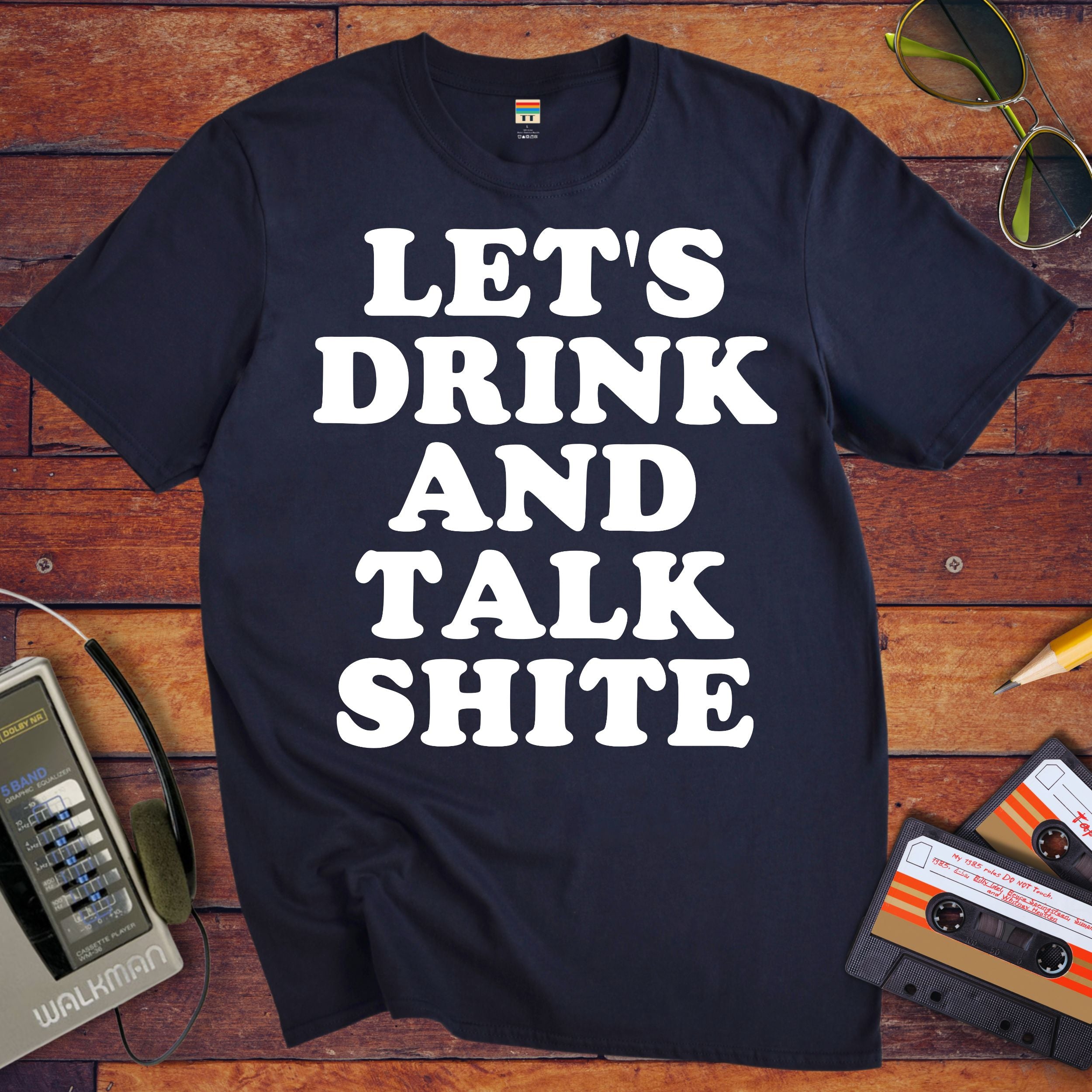 'Let's Drink and Talk Shite' Funny T-Shirt
