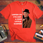 'LISTEN UP I'VE GOT A NICE LITTLE EARNER' Funny T-Shirt