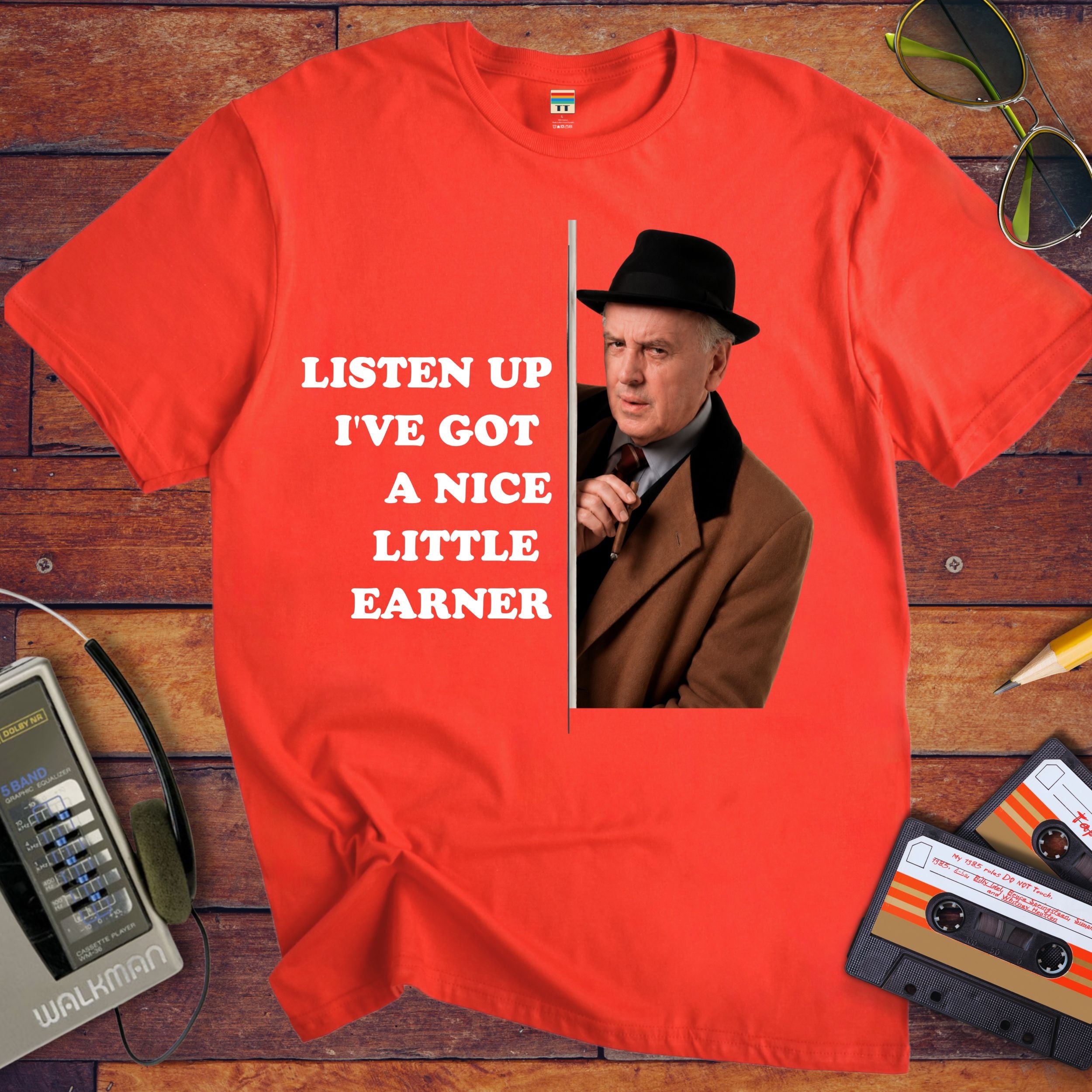 'LISTEN UP I'VE GOT A NICE LITTLE EARNER' Funny T-Shirt