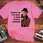 'LISTEN UP I'VE GOT A NICE LITTLE EARNER' Funny T-Shirt