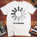 I'm Thinking' Funny T-Shirt