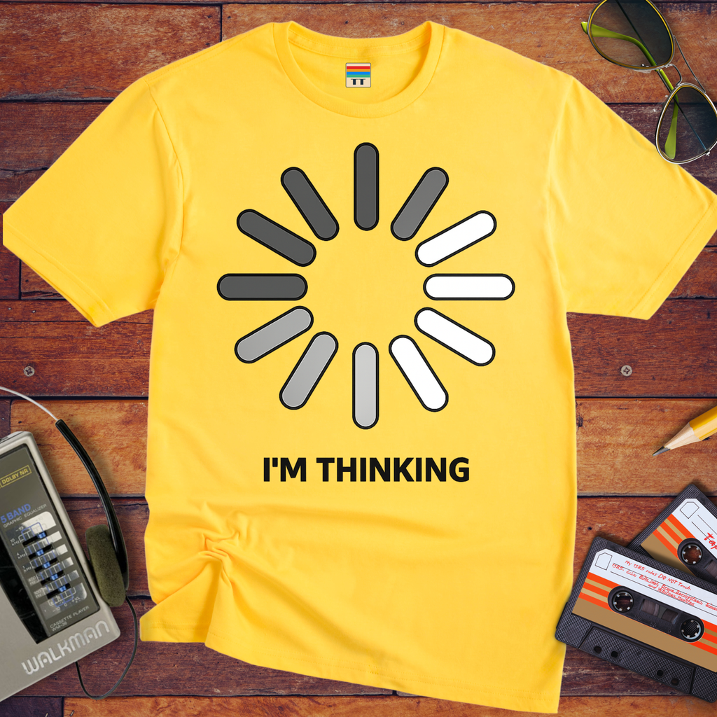 I'm Thinking' Funny T-Shirt