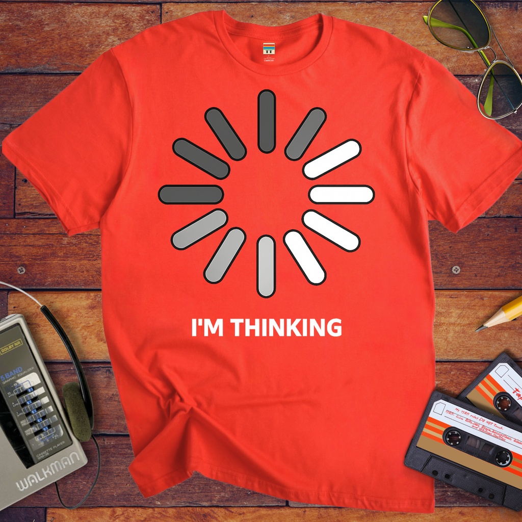 I'm Thinking' Funny T-Shirt