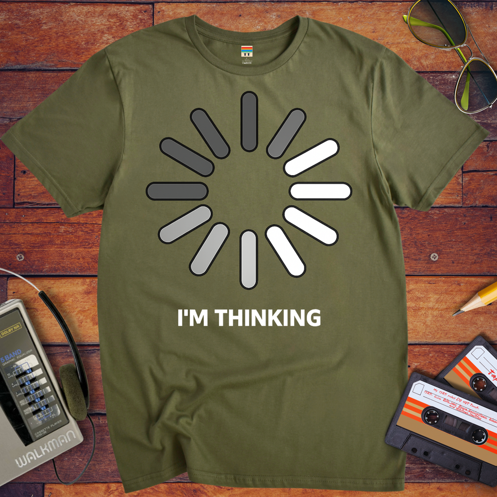 I'm Thinking' Funny T-Shirt