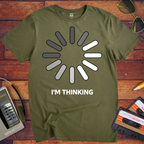I'm Thinking' Funny T-Shirt