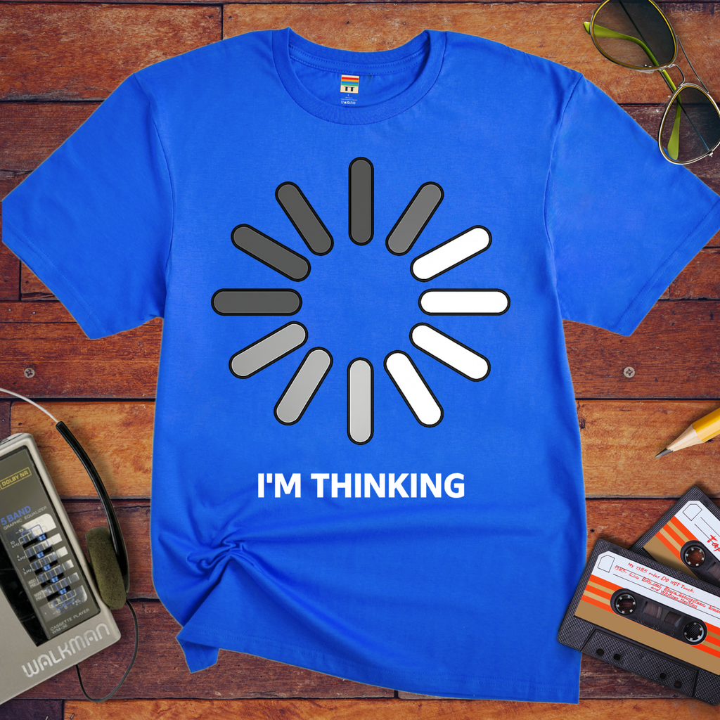 I'm Thinking' Funny T-Shirt