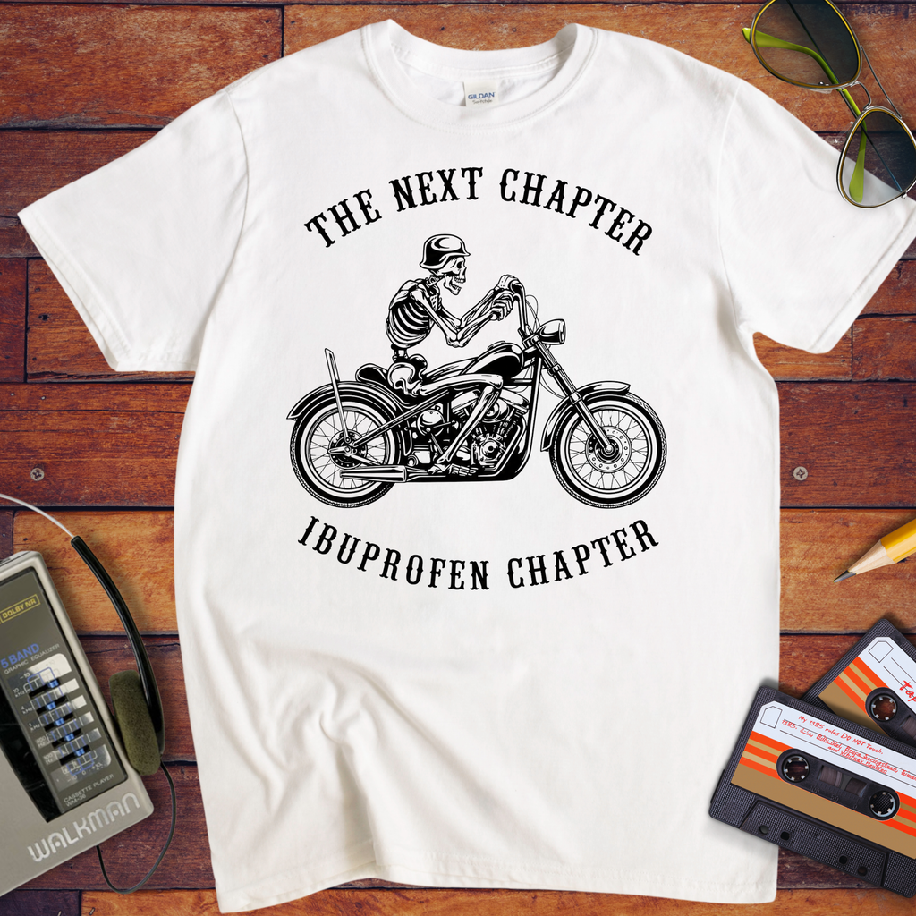 'The Next Chapter Ibuprofen Chapter' Funny T-Shirt