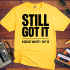 'Still Got It' Funny T-Shirt