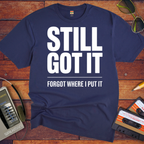 'Still Got It' Funny T-Shirt