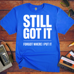 'Still Got It' Funny T-Shirt