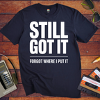 'Still Got It' Funny T-Shirt