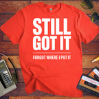 'Still Got It' Funny T-Shirt