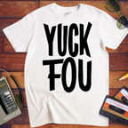 'Yuck Fou' Funny T-Shirt