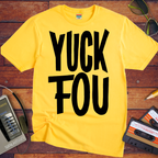 'Yuck Fou' Funny T-Shirt