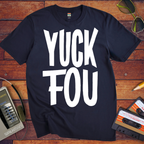 'Yuck Fou' Funny T-Shirt