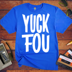 'Yuck Fou' Funny T-Shirt