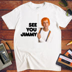 'See You Jimmy'  Funny T-Shirt