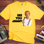 'See You Jimmy'  Funny T-Shirt