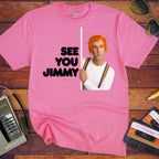 'See You Jimmy'  Funny T-Shirt