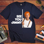 'See You Jimmy'  Funny T-Shirt