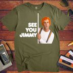 'See You Jimmy'  Funny T-Shirt