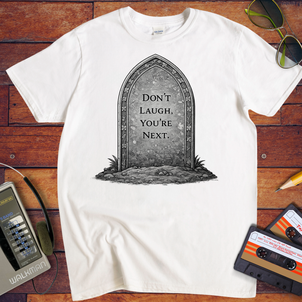 'Don't Laugh You're Next'  Funny T-Shirt