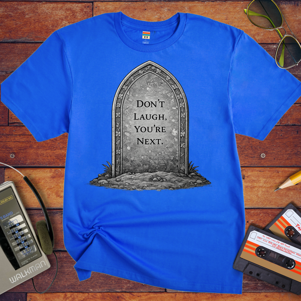 'Don't Laugh You're Next'  Funny T-Shirt