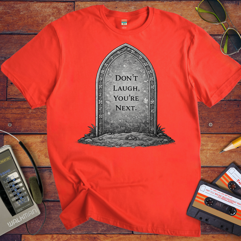 'Don't Laugh You're Next'  Funny T-Shirt