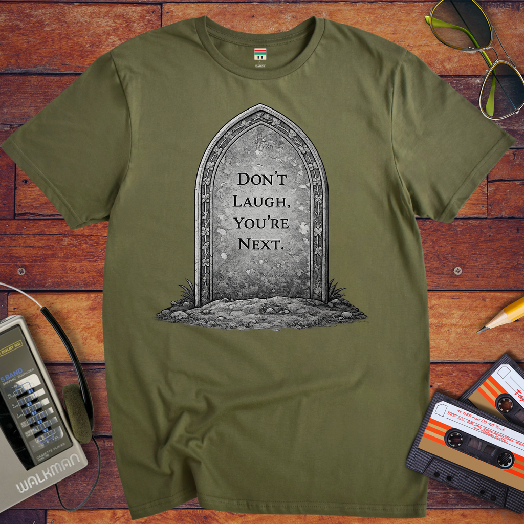 'Don't Laugh You're Next'  Funny T-Shirt